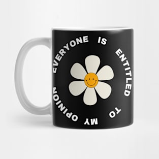 Everyone is Entitled to My Opinion Mug